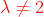 {\color{Red} \lambda \neq 2}