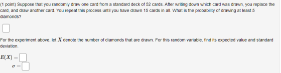(1 point) Suppose that you randomly draw one card from a standard deck of 52 cards. After writing down which card was drawn,