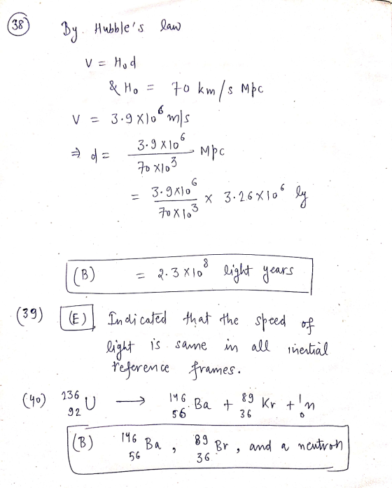 38 By Hubbles law V = Hod & HO = 70 km/s mpc V = 3.9 Xloºmis 6 3.9810 7 da Мрс to x103 3.9x10 x 3.26X109 by 3 70 x 10 8 (B)