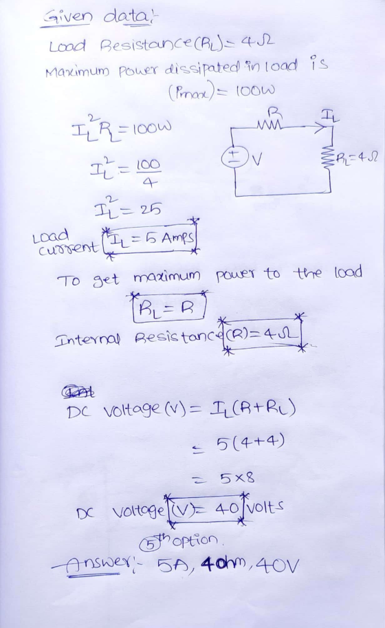 Given data! Load Besistance(RU= 42 Maximum Power dissipated in lood is (Pmax) = 100w I R = 100 T R = 42 IL M 4 I 2 = 100 I 2