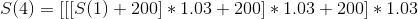 S(4)=[[[S(1)+200]*1.03+200]*1.03+200]*1.03