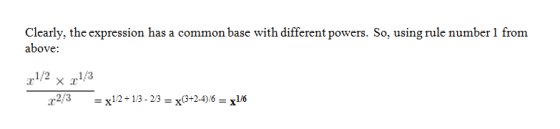 Clearly, the expression has a common base with different powers. So, using rule number 1 from above x1/2 × x1/3 = X12 + 13-23
