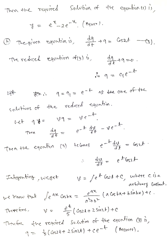 Then the required solution of the equation (1) is, لد e-ze-X. (swer). 12 4 The given equation is, dq +9= Cosat (3), dt The re