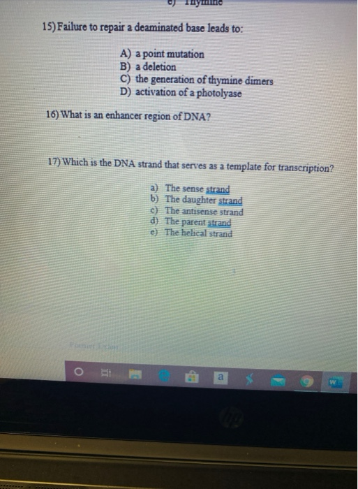 тушine 15) Failure to repair a deaminated base leads to: A) a point mutation B) a deletion C) the generation of thymine dimer