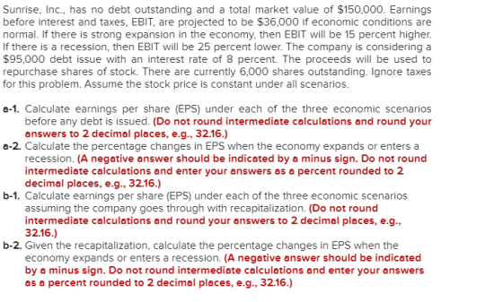 Sunrise, Inc., has no debt outstanding and a total market value of $150,000. Earnings before interest and taxes, EBIT, are pr