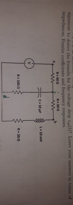 signment to derive the formula for the voltage drop vab (t)? Leave your answers in terms of impedances, Fourier coefficients