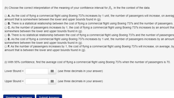 (h) Choose the correct interpretation of the meaning of your confidence interval for B1, in the the context of the data. A. A