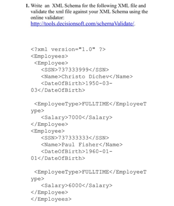 1. Write an XML Schema for the following XML file and validate the xml file against your XML Schema using the online validato
