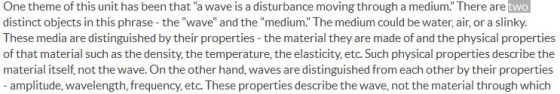 One theme of this unit has been that a wave is a disturbance moving through a medium. There are two distinct objects in thi