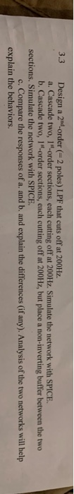 3.3 Design a 2nd-order (-2 poles) LPF that cuts off at 200Hz. a. Cascade two, 1 order sections, each cutting off at 200Hz. S