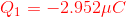 {\color{Red} Q_{1}=-2.952\mu C}