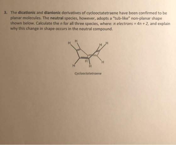 3. The dicationic and dianionic derivatives of cyclooctatetraene have been confirmed to be planar molecules. The neutral spec
