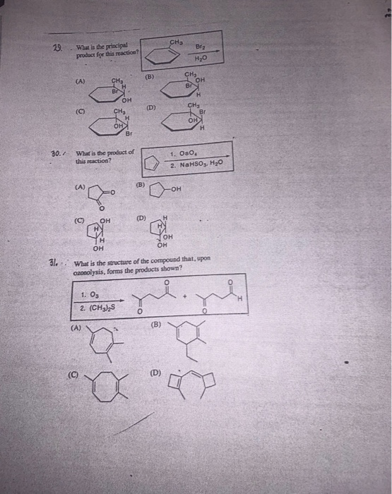 29. . What is the principal product for this reaction? H20 CHOOH CH BO CHE Br OH 30. What is the product of this reaction? Os