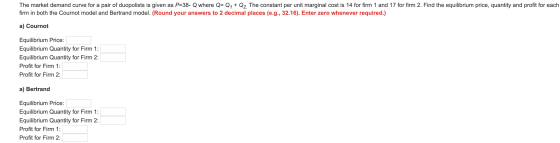 The market demand curve for a pair of duopolists is given as P=38- Q where Q= Q4 + Q2 The constant per unit marginal cost is