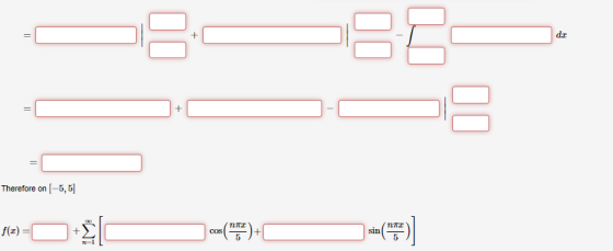 + 82 dz = + II Therefore on [-5,5) TATT f(2)= [ COS s(**)+1 sin