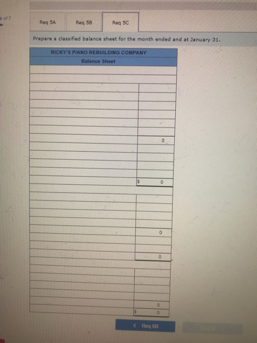 Reg SA Req 5B Reg 5C Prepare a classified balance sheet for the month ended and at January 31. RICKYS PIANO REBUILDING COMPA