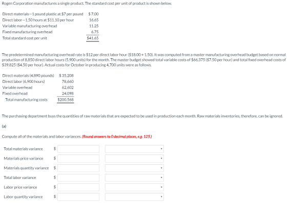 Rogen Corporation manufactures a single product. The standard cost per unit of product is shown below. Direct materials-1 pou