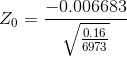 Z_0 =\frac{-0.006683}{\sqrt{\frac{0.16}{6973}}}
