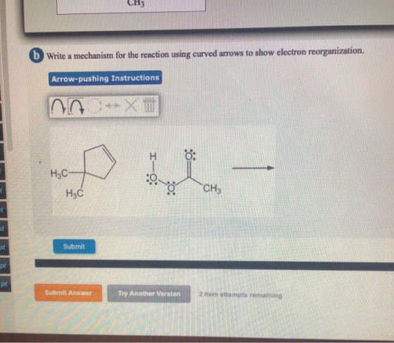 CH3 bWrite a mechanism for the reaction using curved arrows to show electron reorganization. Arrow-pushing Instructions H Hас