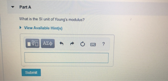 Part A What is the SI unit of Youngs modulus? View Available Hint(s) IVO ALO A a Oe? Submit