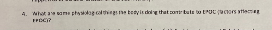 UPPENCED 4. What are some physiological things the body is doing that contribute to EPOC (factors affecting EPOC)?