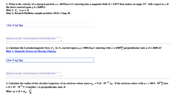 1. What is the velocity of a charged particle q = 48322milliC entering into a magnetic field B-4.87T that makes an angle 32 t