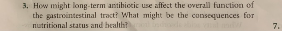 3. How might long-term antibiotic use affect the overall function of the gastrointestinal tract? What might be the consequenc