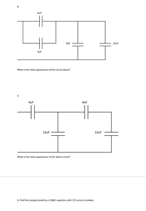12F What is the total capacitance of the circuit above? 12uF What is the total capacitance of the above circuit? 6. Find the