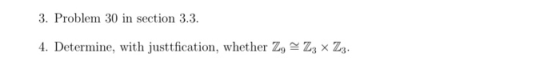 3. Problem 30 in section 3.3. 4. Determine, with justtfication, whether Z, Z3 Z3.