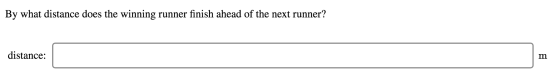 By what distance does the winning runner finish ahead of the next runner? distance: