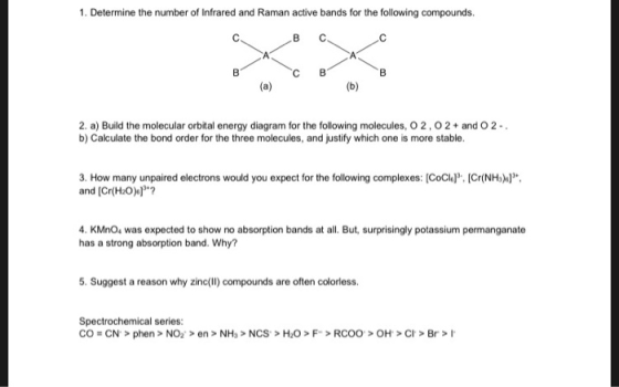 1. Determine the number of Infrared and Raman active bands for the following compounds. с в с с A в с вв (a) (b) 2. a) Build