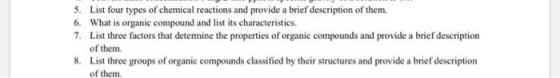 5. List four types of chemical reactions and provide a brief description of them. 6. What is organic compound and list its ch