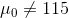 \mu_0 \neq 115