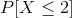 P[X\leq 2]