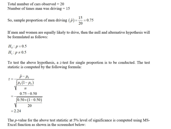 Total number of cars observed = 20 Number of times man was driving = 15 So, sample proportion of men drivin -0.75 If men and