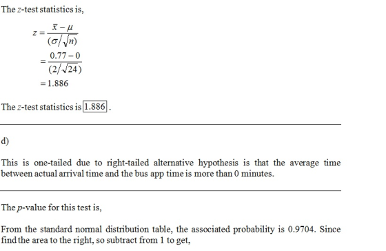 The z-test statistics is, Zr-u (g/n) 0.77-0 (2//24) = 1.886 The Z-test statistics is 1.886. d) This is one-tailed due to righ