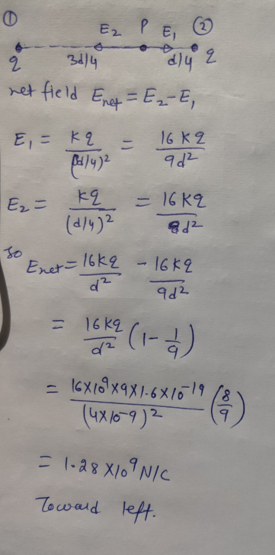 0 2) E2 PEI 3114 q dla net field Ener= ERE, 2 16K Q 9d2 E = kq pe]4)? kq E₂= (d/4)2 = 16 kq d2 Jo Enet 16 kq - 16 kq 902 = 16