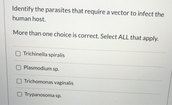 Identify the parasites that require a vector to infect the human host. More than one choice is correct. Select ALL that apply