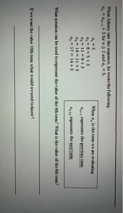 When Johnny saw the sequence, he wrote the following: an = an-1 + 3 for n 2 2 and a, = 5. When a, is the term we are evaluati