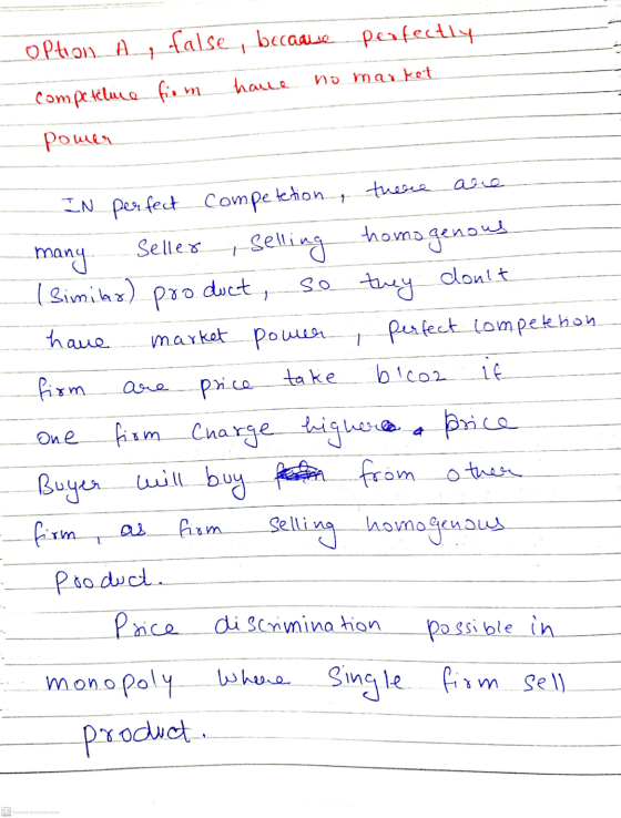 1 option A false, because perfectly Competeluce from have no market pomer 1 so are one are IN perfect competetion, there many