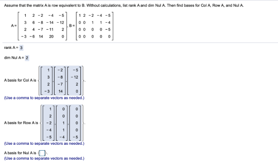 Assume that the matrix A is row equivalent to B. Without calculations, list rank A and dim Nul A. Then find bases for Col A,