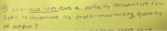 18. What two rules does a perfectly competitive firm apply to determine its profit-maximizing quantity of output? I thonoint