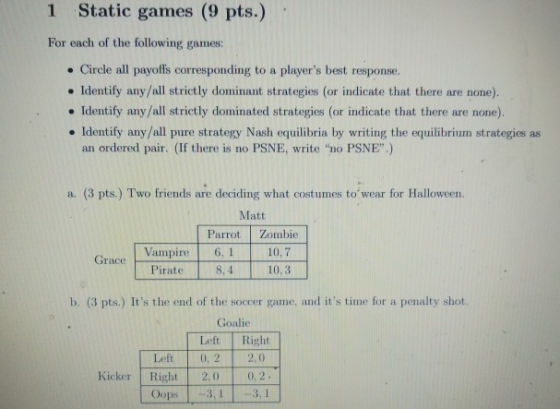 1 Static games (9 pts.) For each of the following games: Circle all payoffs corresponding to a players best response. Identi