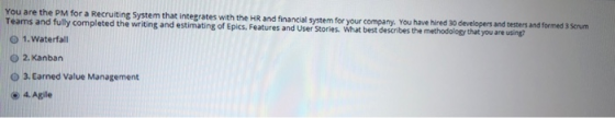 You are the PM for a Recruiting System that integrates with the HR and financial system for your company. You have hired 30 d