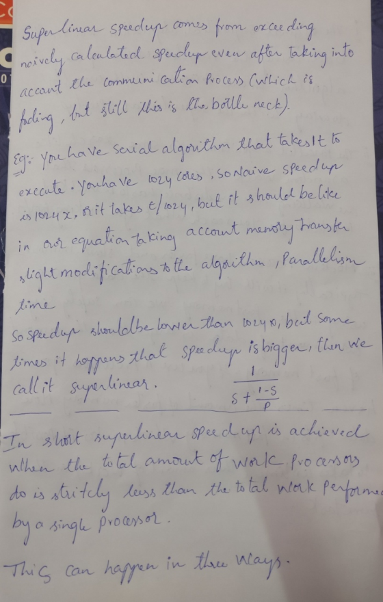 - Super linear speed up comes from exceeding neively calculated speedup even after taking into t the communication Process (w