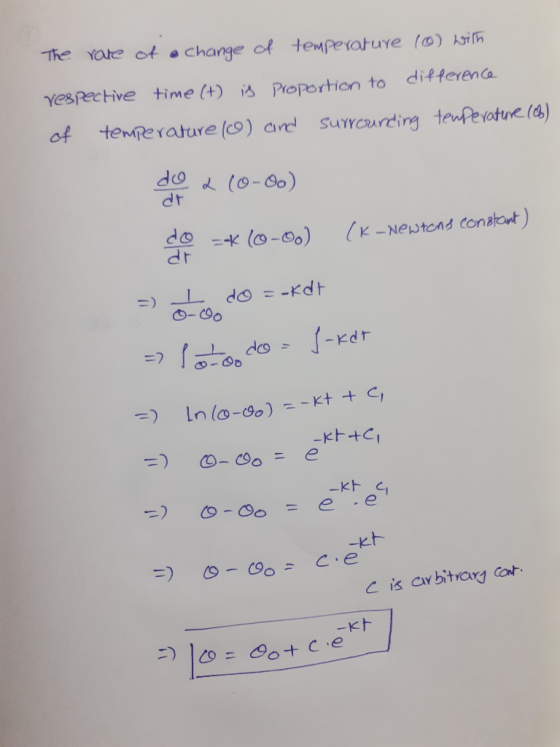 The rate of a change of temperature (0) with respective time (t) is proportion to difference of temperature (0) and surroundi