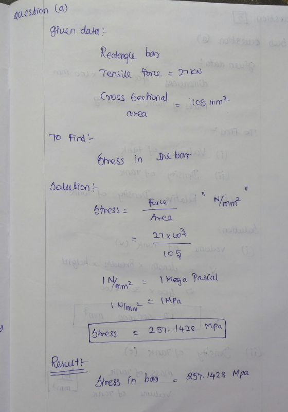 Question (m) given data- Rectangle bas mm oou Tensill tone = 27KN Cross sectional 105 mm2 area To Find - Eness in the bar lp