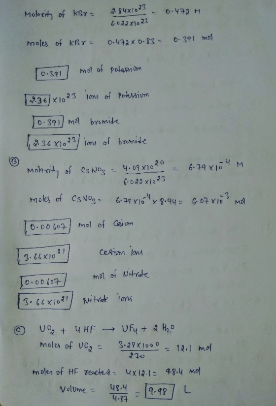 Molasity of KBr = 2.84x102 - 0.472 m 6.022X1023 moles of KBY = 0.472x0.83= 0.391 mol 6:022x1023 10.3917 mot of potassium 12.3