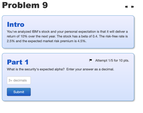 Problem 9 Intro Youve analyzed IBMs stock and your personal expectation is that it will deliver a return of 10% over the ne