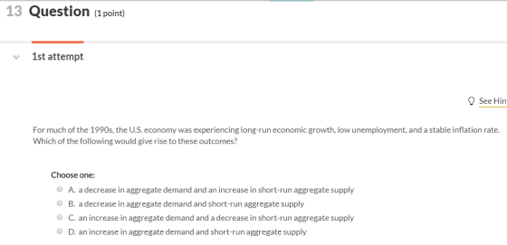 13 Question (1 point) 1st attempt See Hin For much of the 1990s, the U.S. economy was experiencing long-run economic growth,